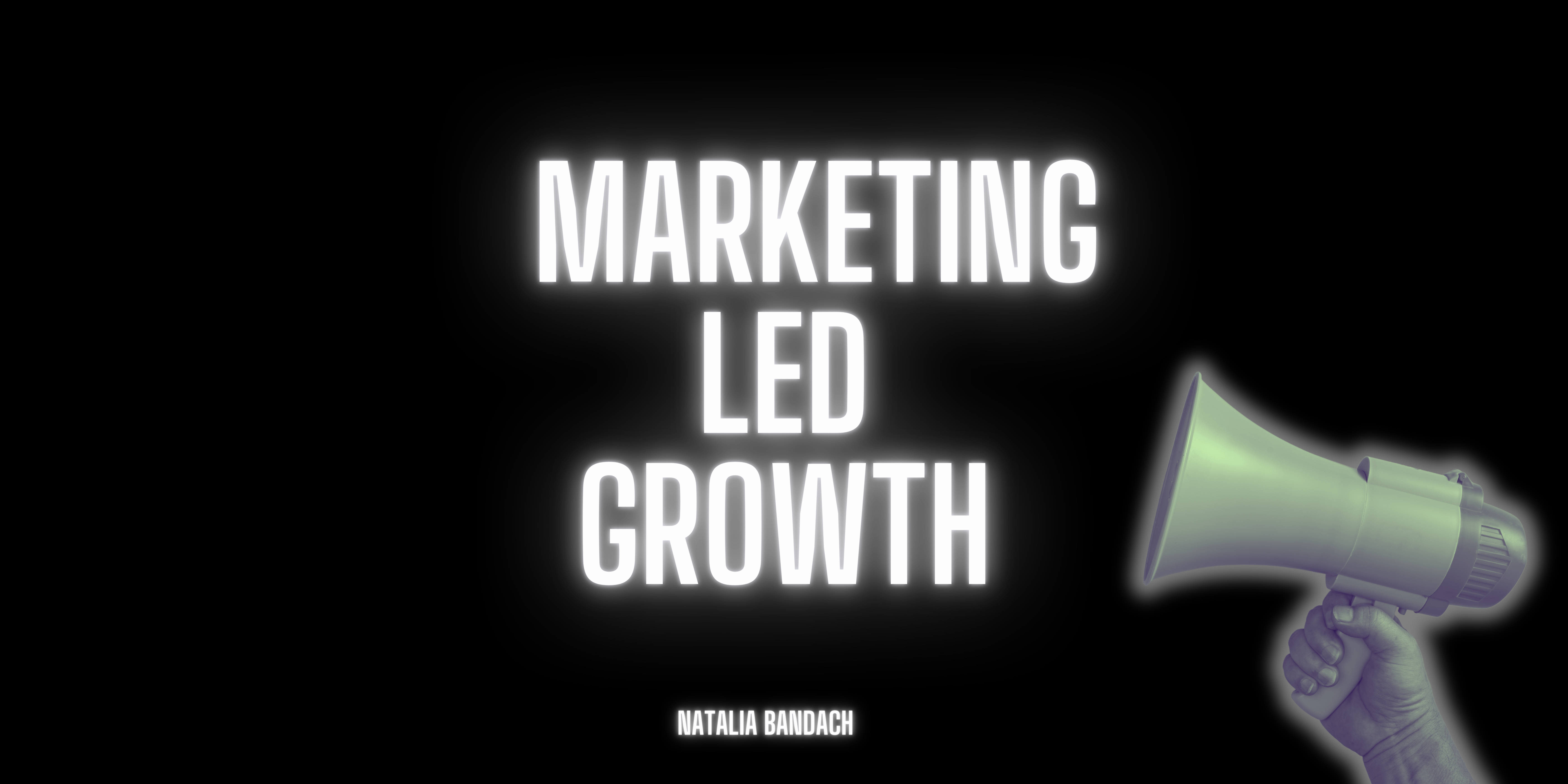 Marketing Led Growth: What is it and how it differs from other growth motions